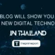 this blog will show you about the new digital technology in thailand